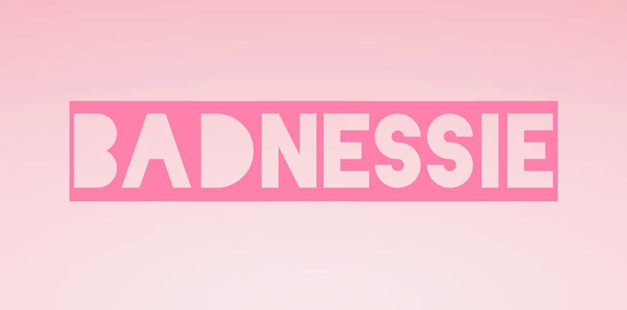 Badnessie's media