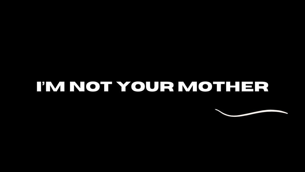 Imnotyourmother's media