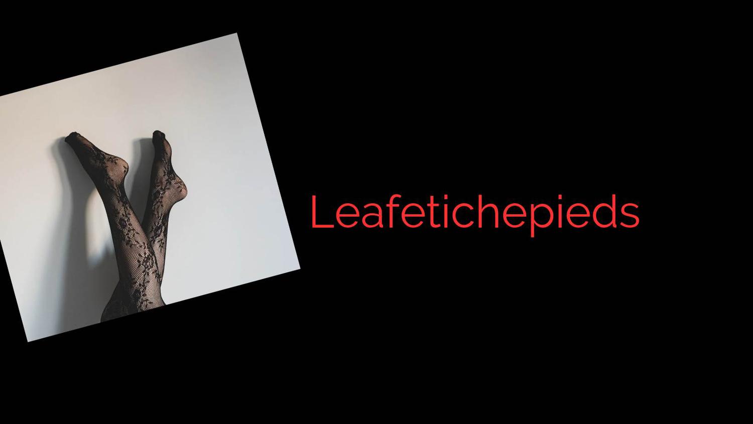 Leafetichepieds's media